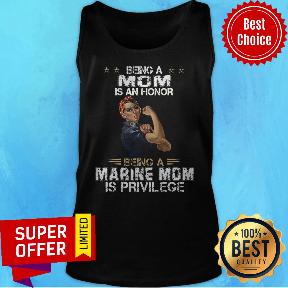 Top Being Mom Is An Honor Being A Marine Mom Is Privilege Shirt