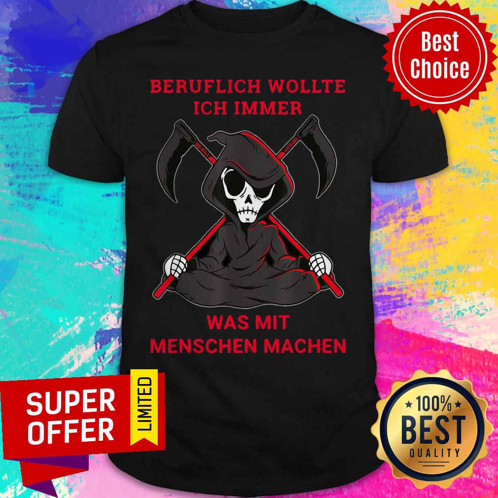 Top Beruflich Wollte Ich Immer Was Mit Menschen Machen Shirt