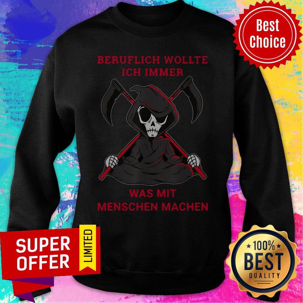 Top Beruflich Wollte Ich Immer Was Mit Menschen Machen Shirt