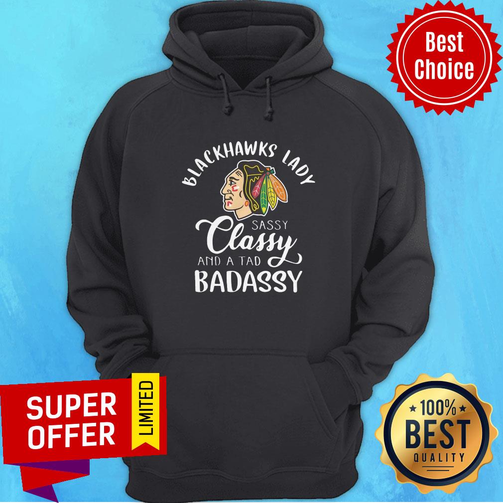 Top Blackhawks Lady Sassy Classy And A Tad Badassy Shirt