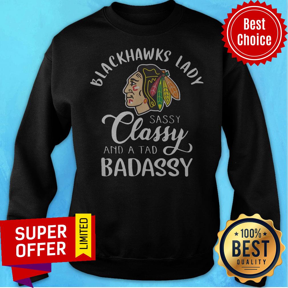Top Blackhawks Lady Sassy Classy And A Tad Badassy Shirt