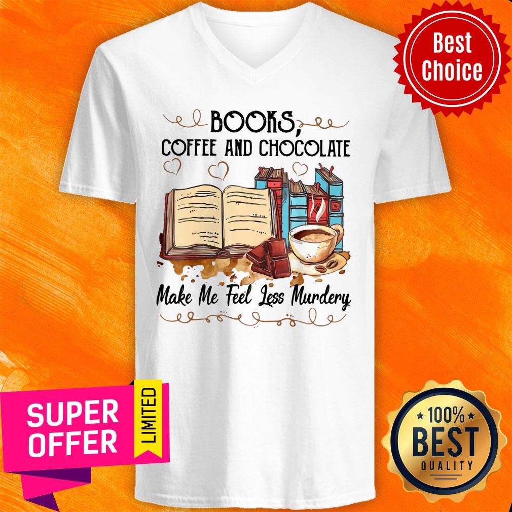 Top Books Coffee And Chocolate Make Me Feel Less Murdery Shirt