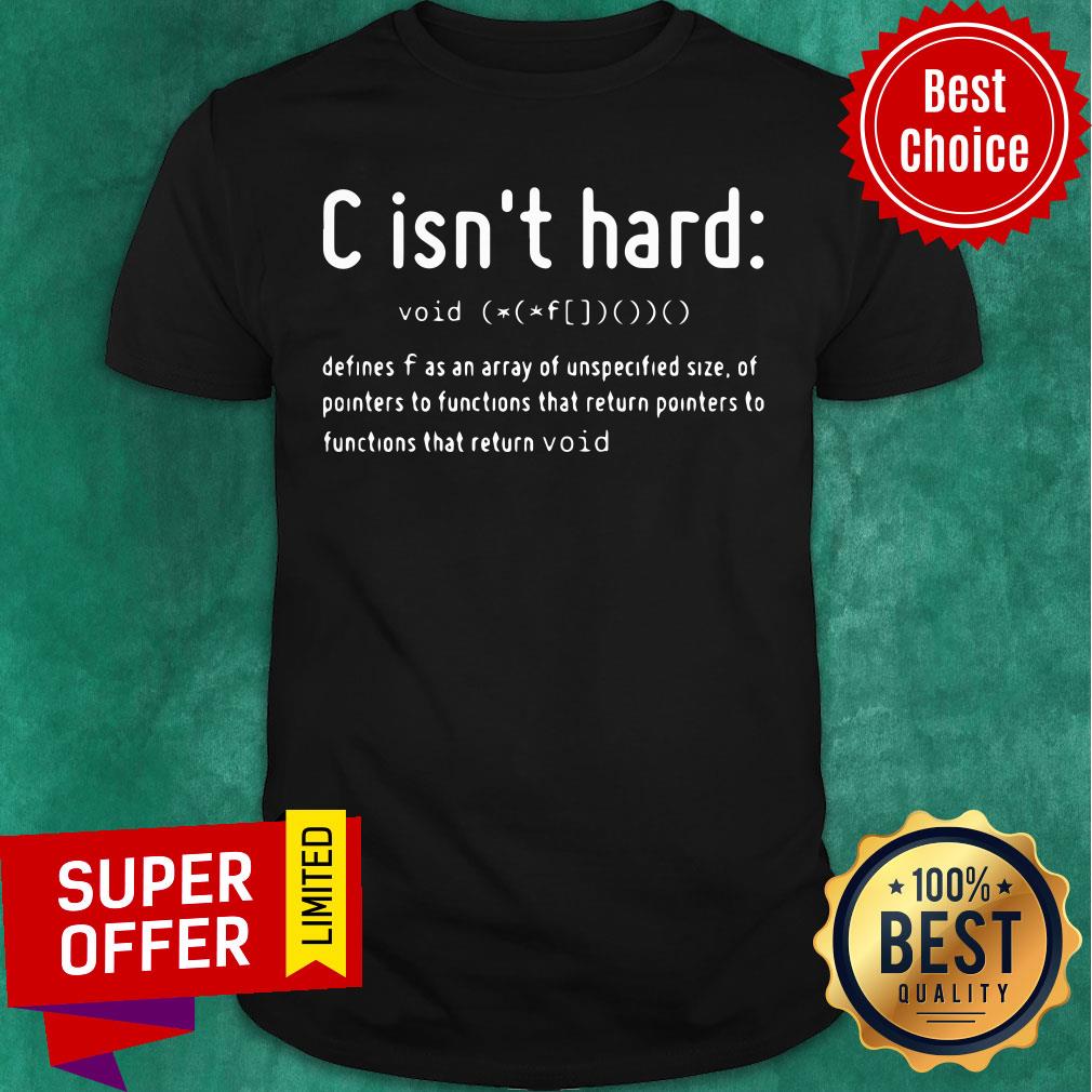 Top C Is Not Hard Void Return Shirt
