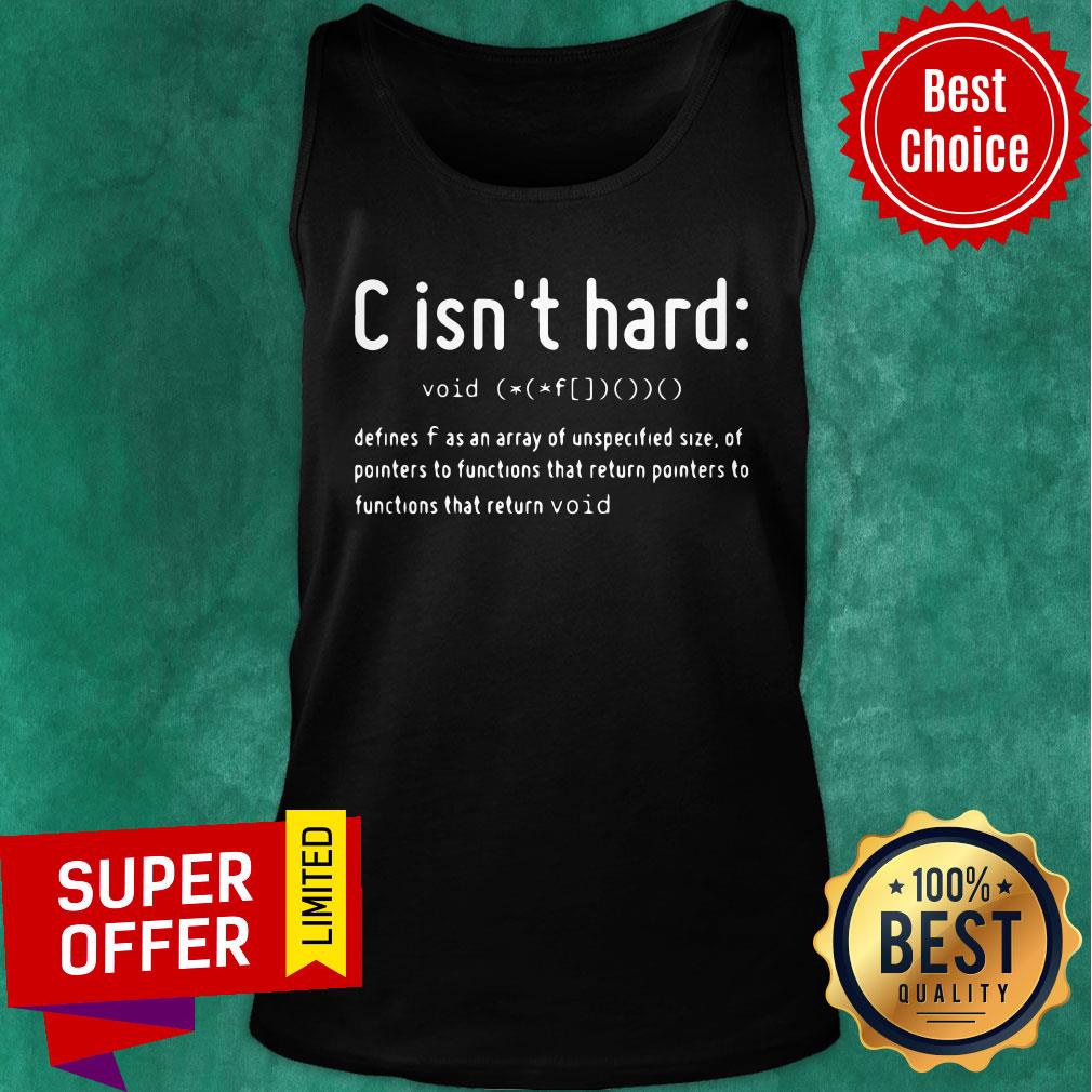 Top C Is Not Hard Void Return Shirt