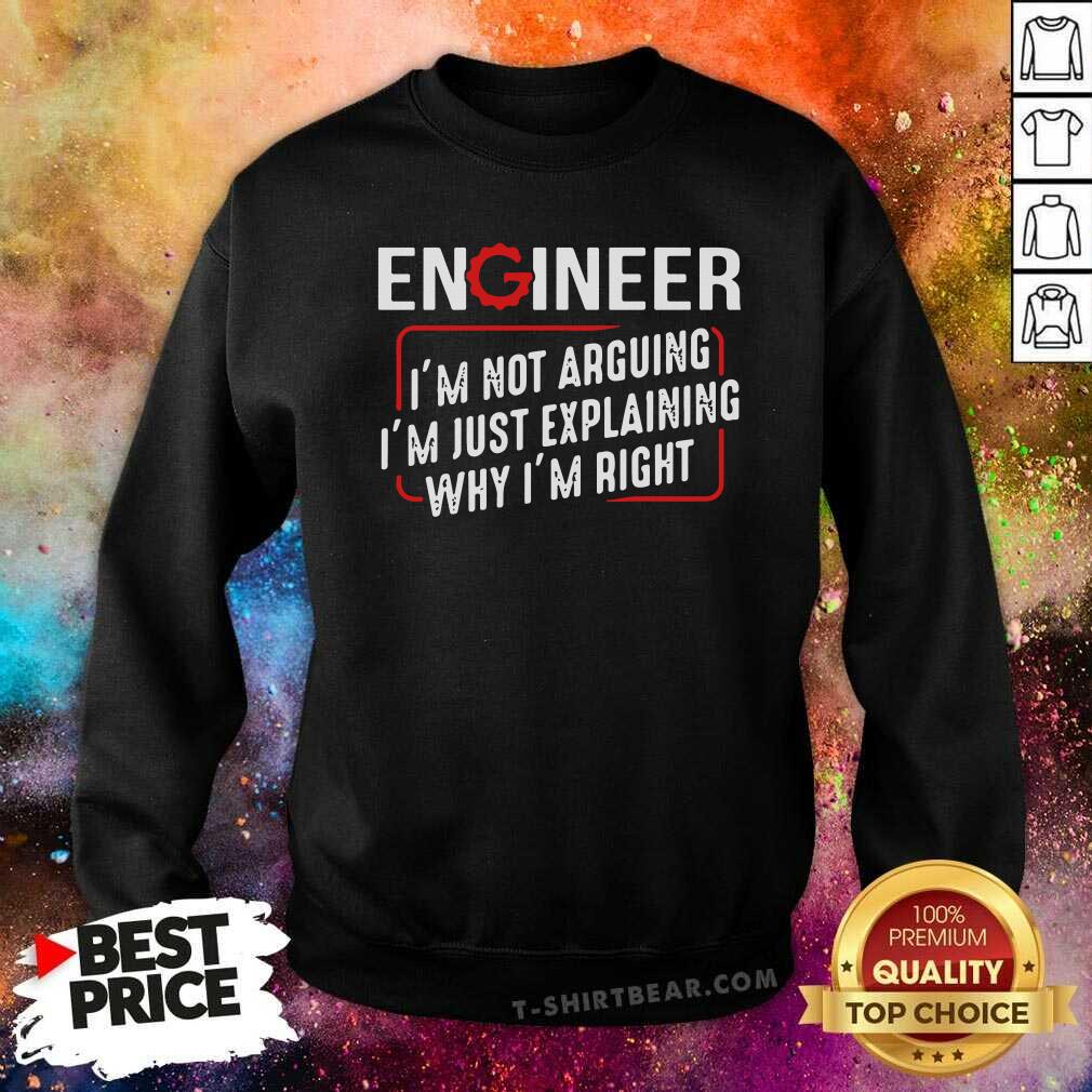 Top Engineer Not Arguing Just Explaining Shirt