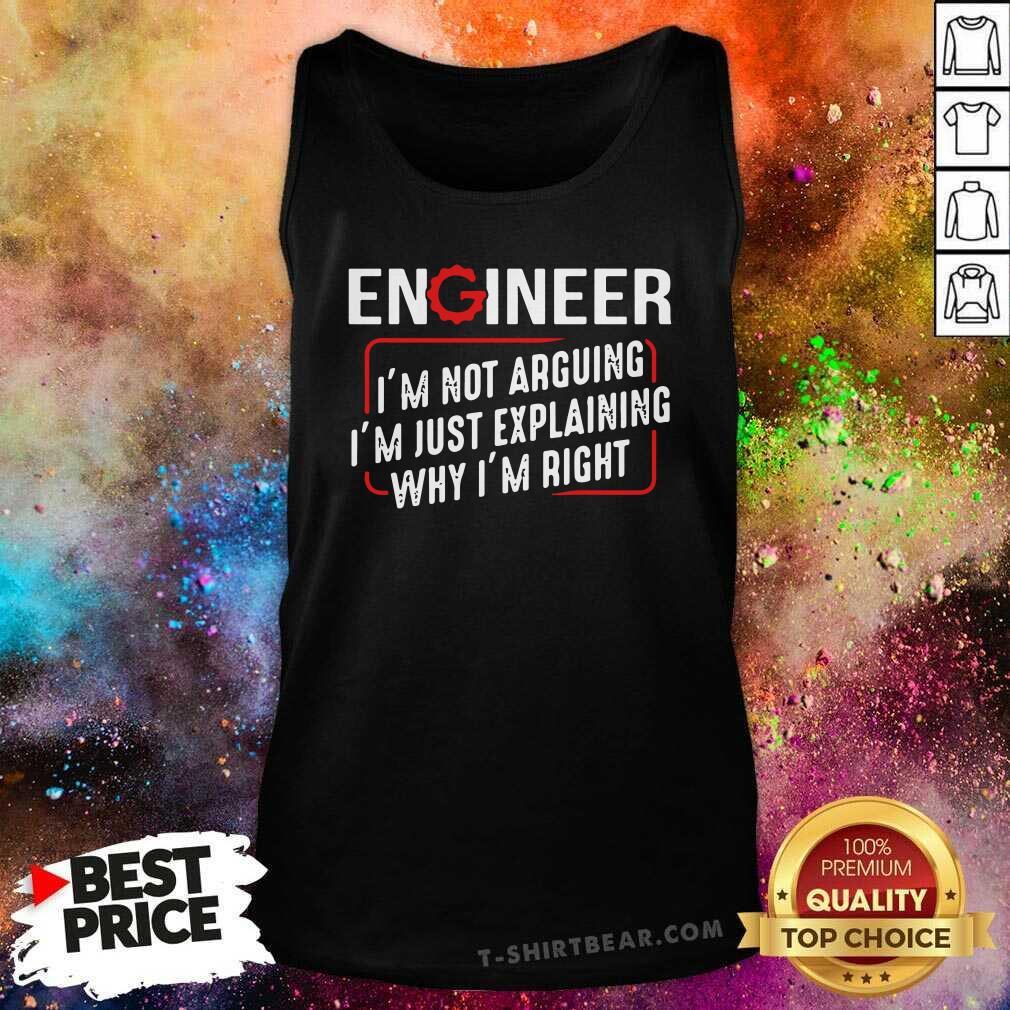 Top Engineer Not Arguing Just Explaining Shirt