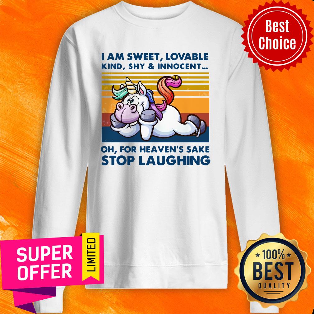 Top I Am Sweet Lovable Kind Shy And Innocent Stop Laughing Unicorn Shirt