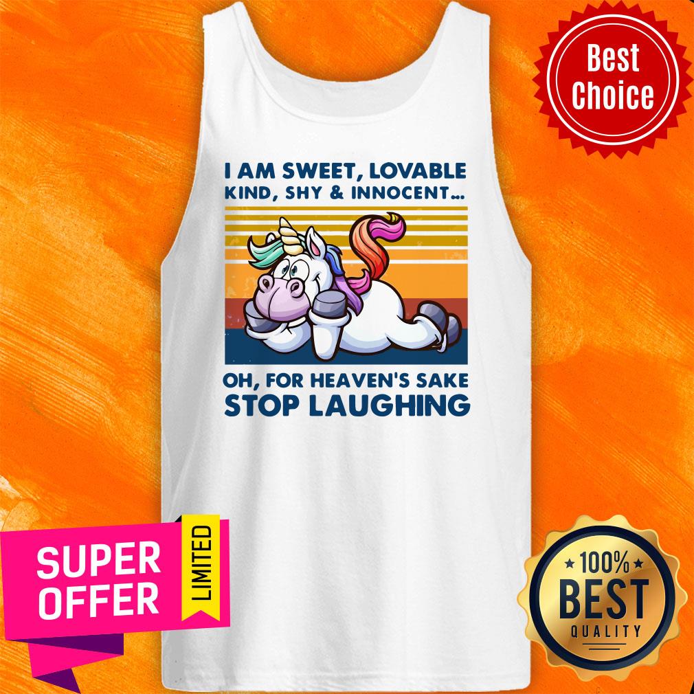 Top I Am Sweet Lovable Kind Shy And Innocent Stop Laughing Unicorn Shirt