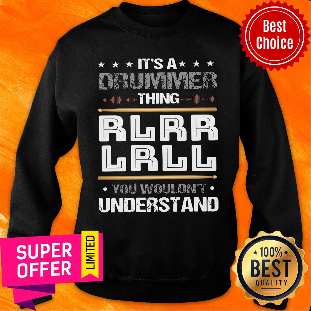Top It'S A Drummer Thing Rlrr Lrll You Wouldn't Understand Shirt