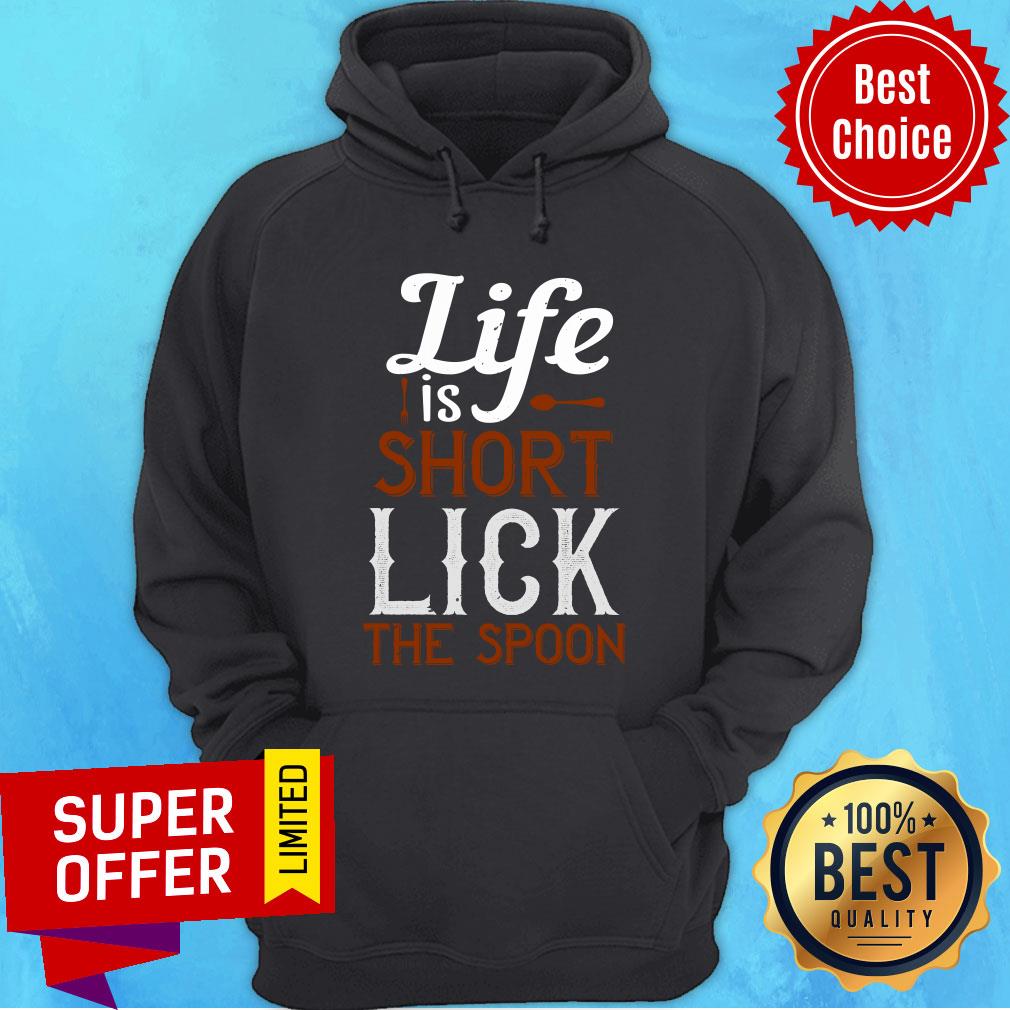 Top Life Is Short Lick The Spoon Shirt