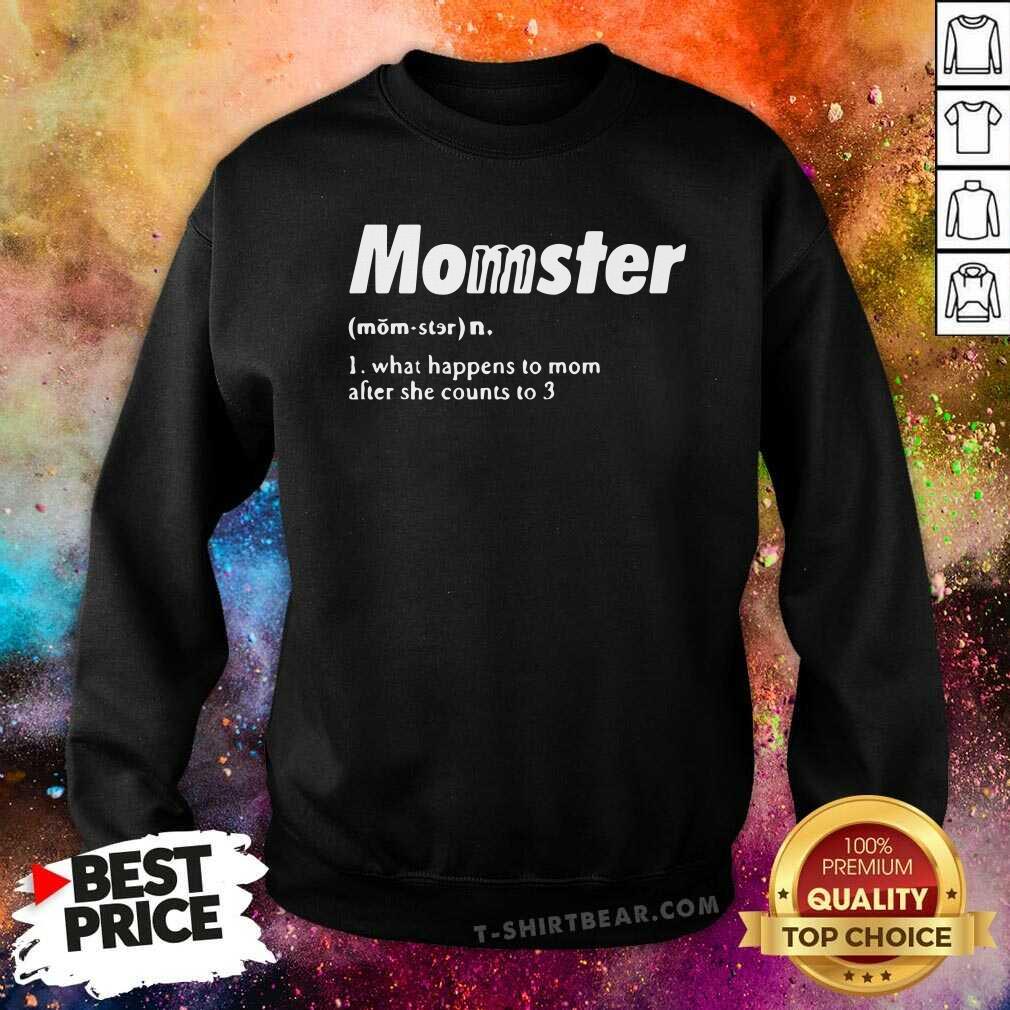 Top Momster What Happens To Mom After She Counts To 3 Shirt