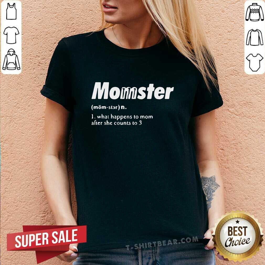 Top Momster What Happens To Mom After She Counts To 3 Shirt