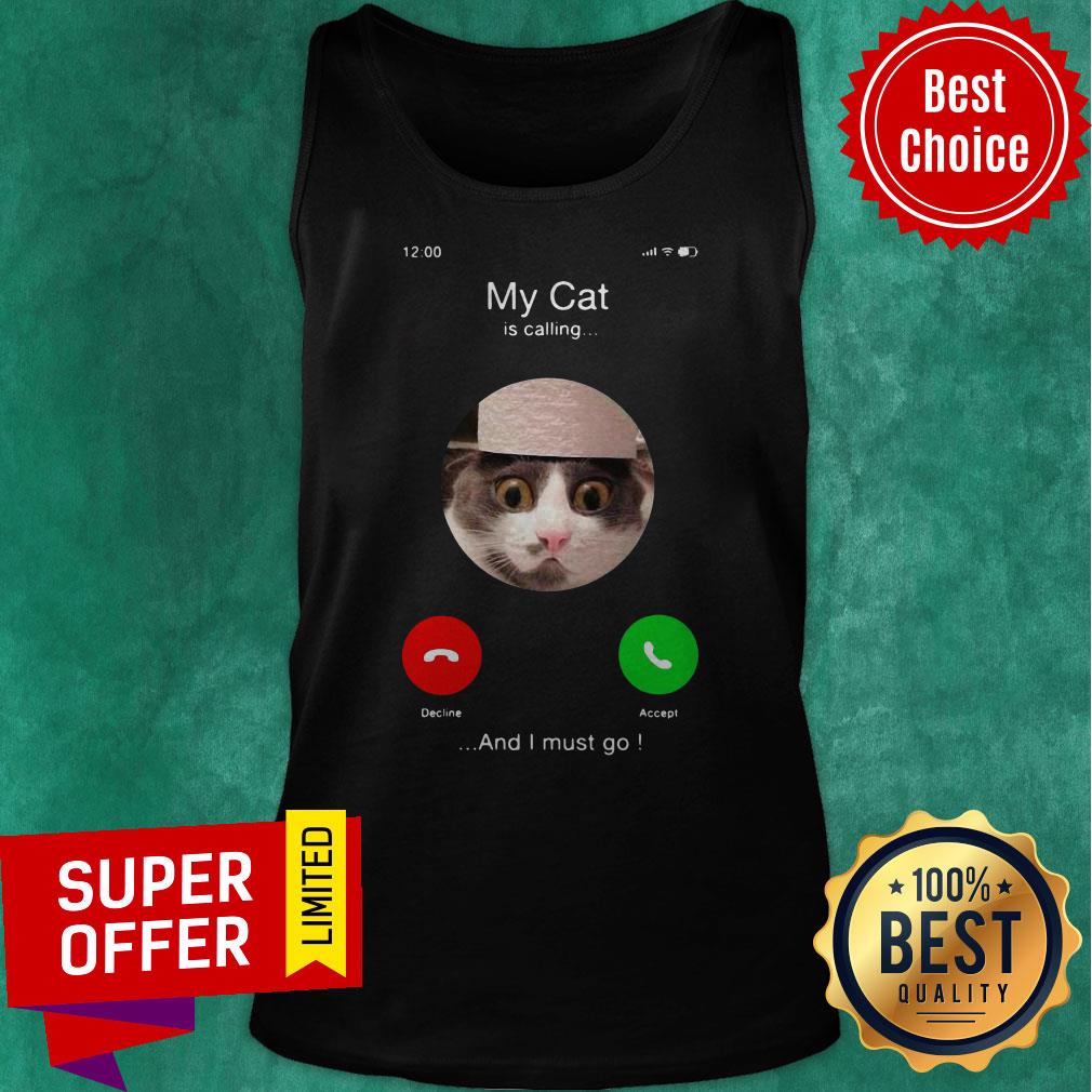 Top My Cat Is Calling And I Must Go Shirt