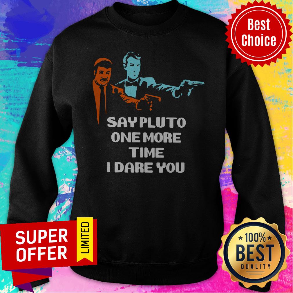 Top Say Pluto One More Time I Dare You Shirt