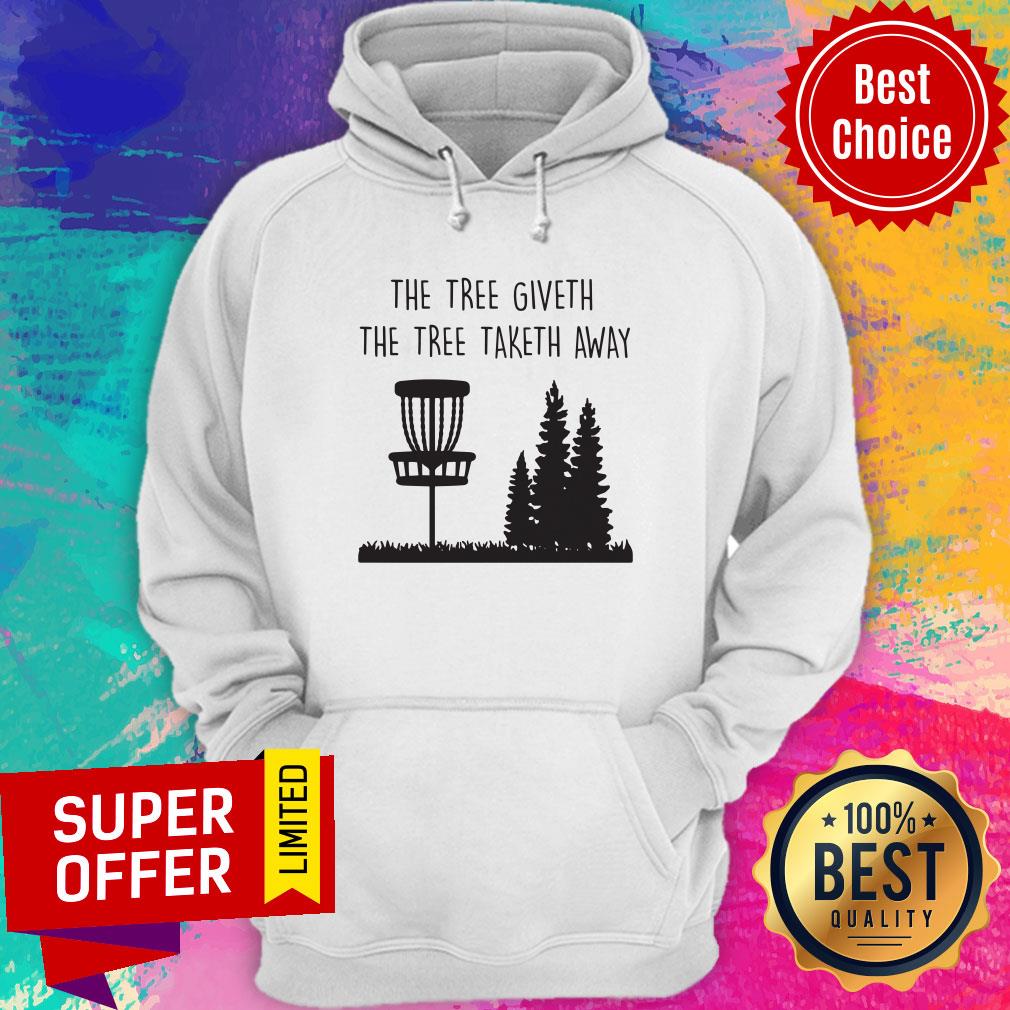 Top The Tree Giveth The Tree Taketh Away Shirt
