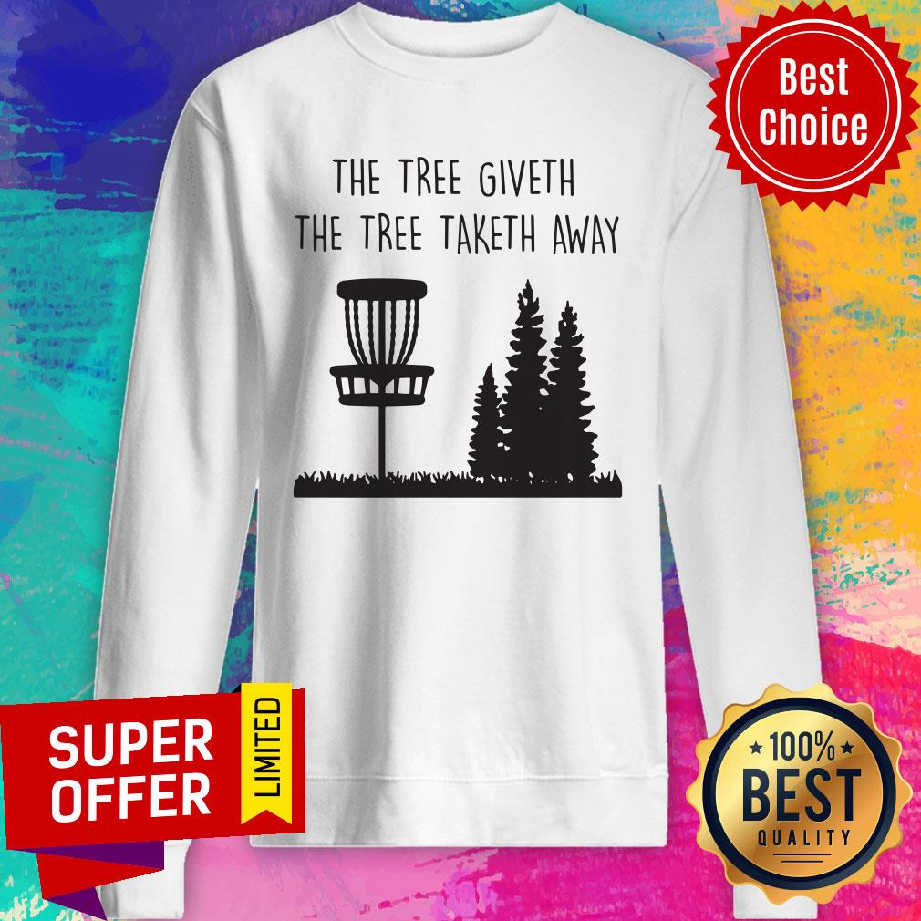 Top The Tree Giveth The Tree Taketh Away Shirt