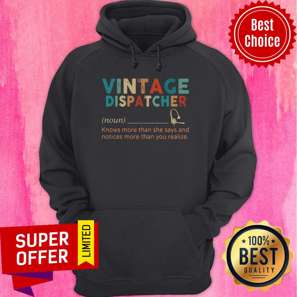top-vintage-dispatcher-knows-more-than-she-says-and-notices-more-than-you-realize-hoodie.jpg
