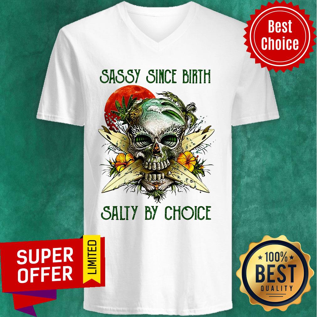 Top Weed Skull Sassy Since Birth Salty By Choice Sunset Shirt