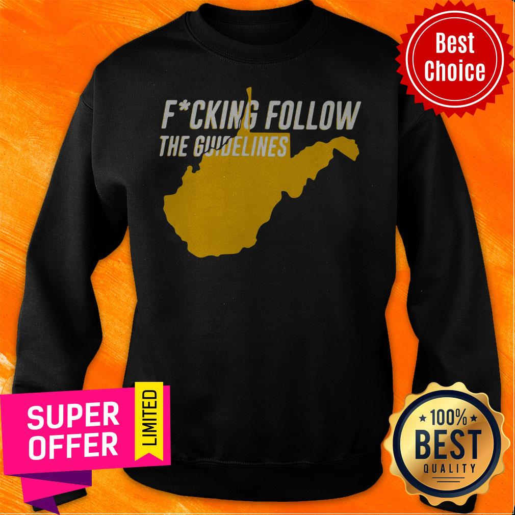 Top West Virginia Fucking Follow The Guidelines Shirt