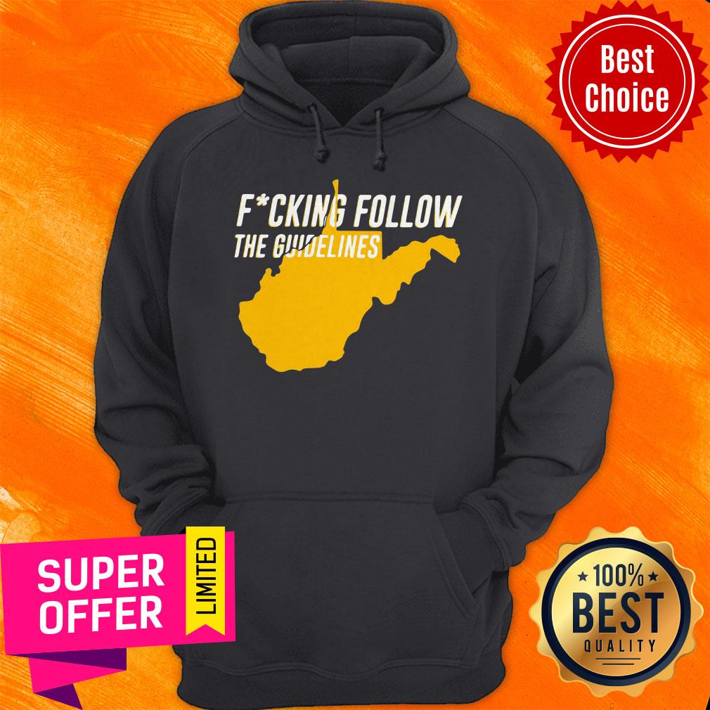 Top West Virginia Fucking Follow The Guidelines Shirt