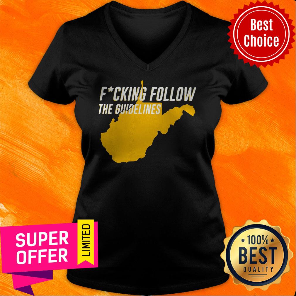 Top West Virginia Fucking Follow The Guidelines Shirt