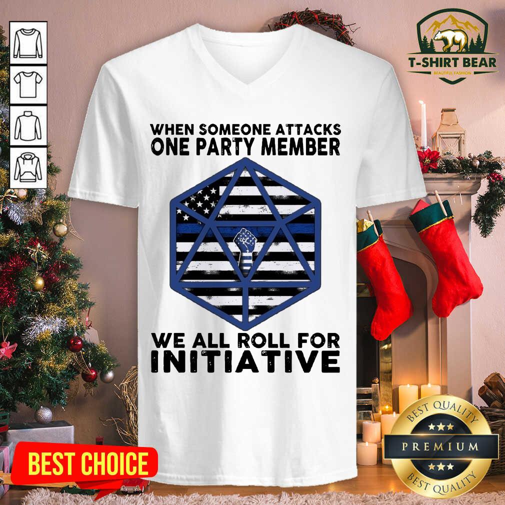 Top When Someone Attacks One Party Member We All Roll For Initiative Shirt