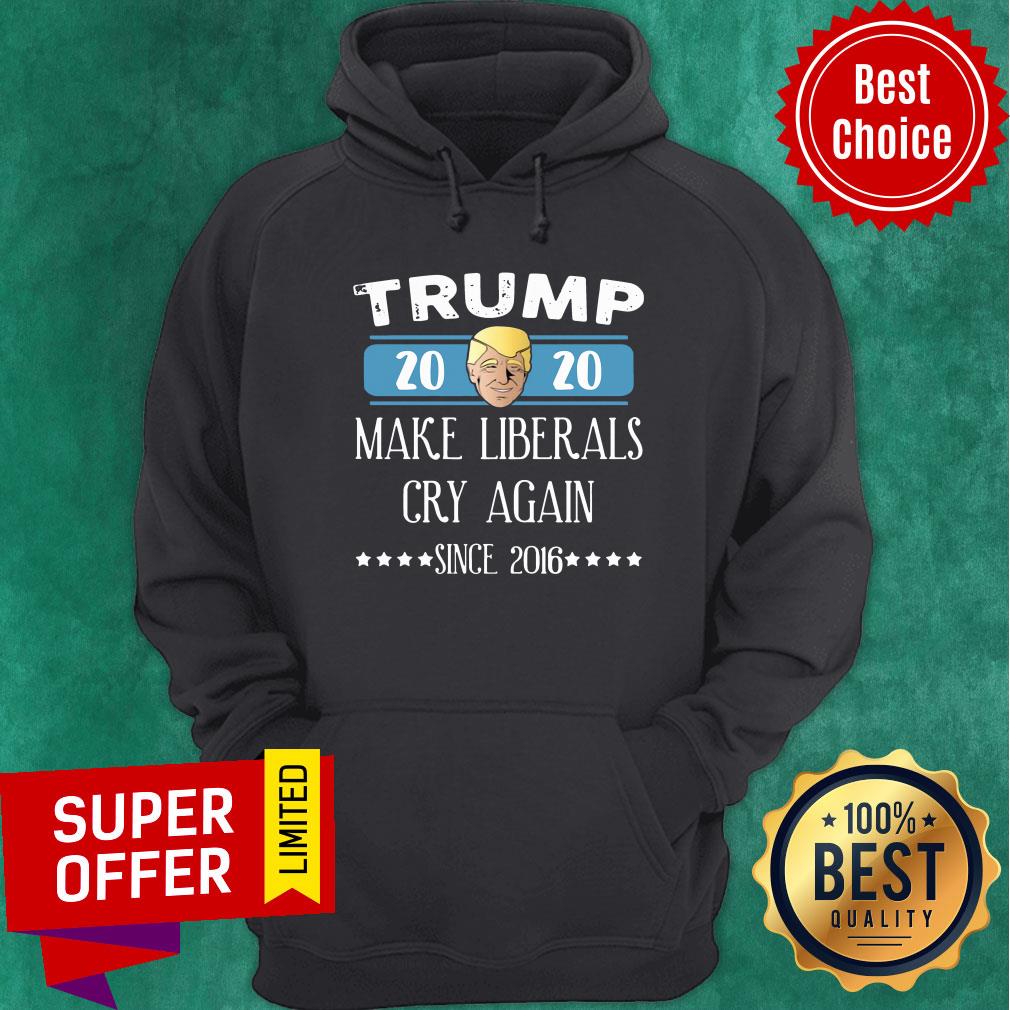 Trump 2020 Make Liberals Cry Again Since 2016 Shirt