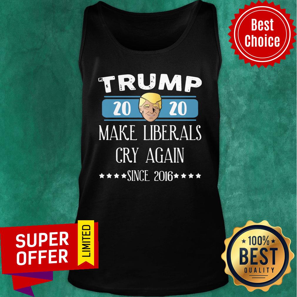 Trump 2020 Make Liberals Cry Again Since 2016 Shirt