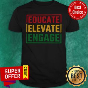 Top Educate Elevate Engage Shirt