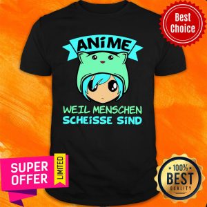 Anime Weil Menschen Scheisse Sind Shirt