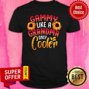 Sunflower Gammy Like A Grandma Only Cooler Shirt