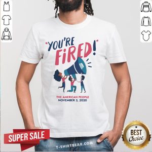 Lovely You’re Fired The American People November 3 2020 Shirt
