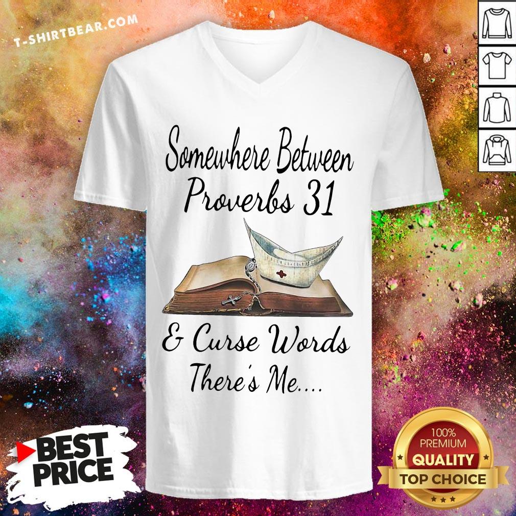 Top Somewhere Between Proverbs 31 And Curse Words There’s Me Shirt