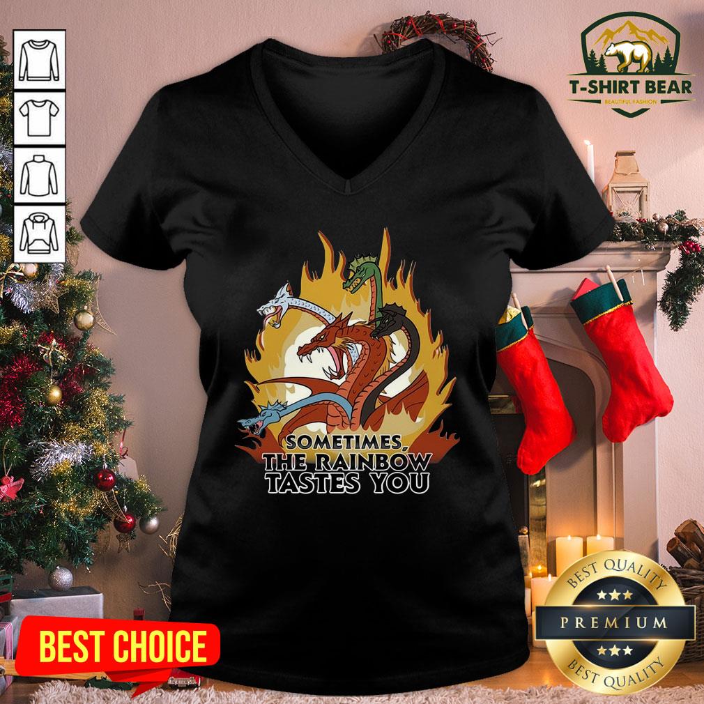 Funny Fantastic Dragons Sometimes The Rainbow Tastes You Shirt