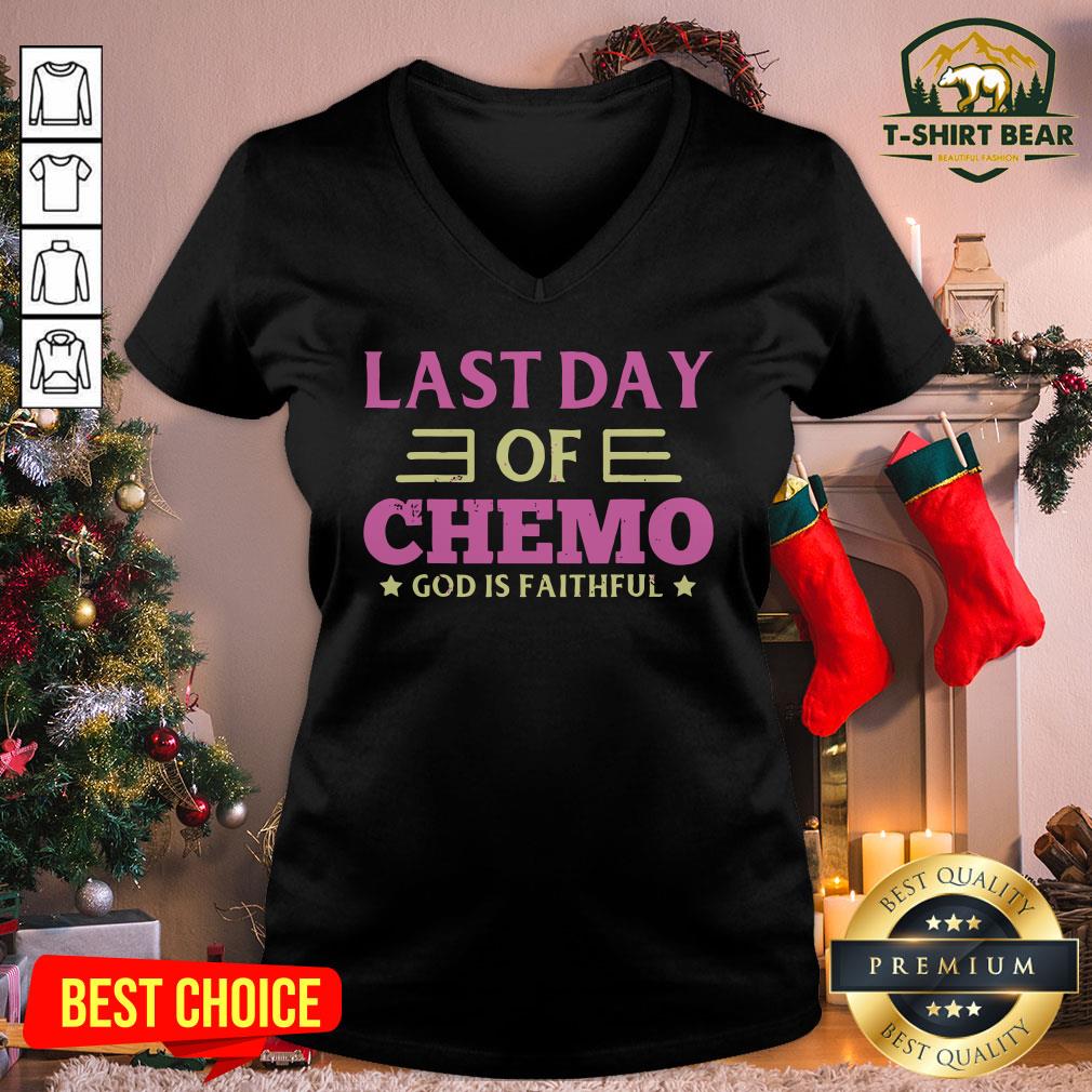 Good Last Day Of Chemo God Is Faithful Shirt