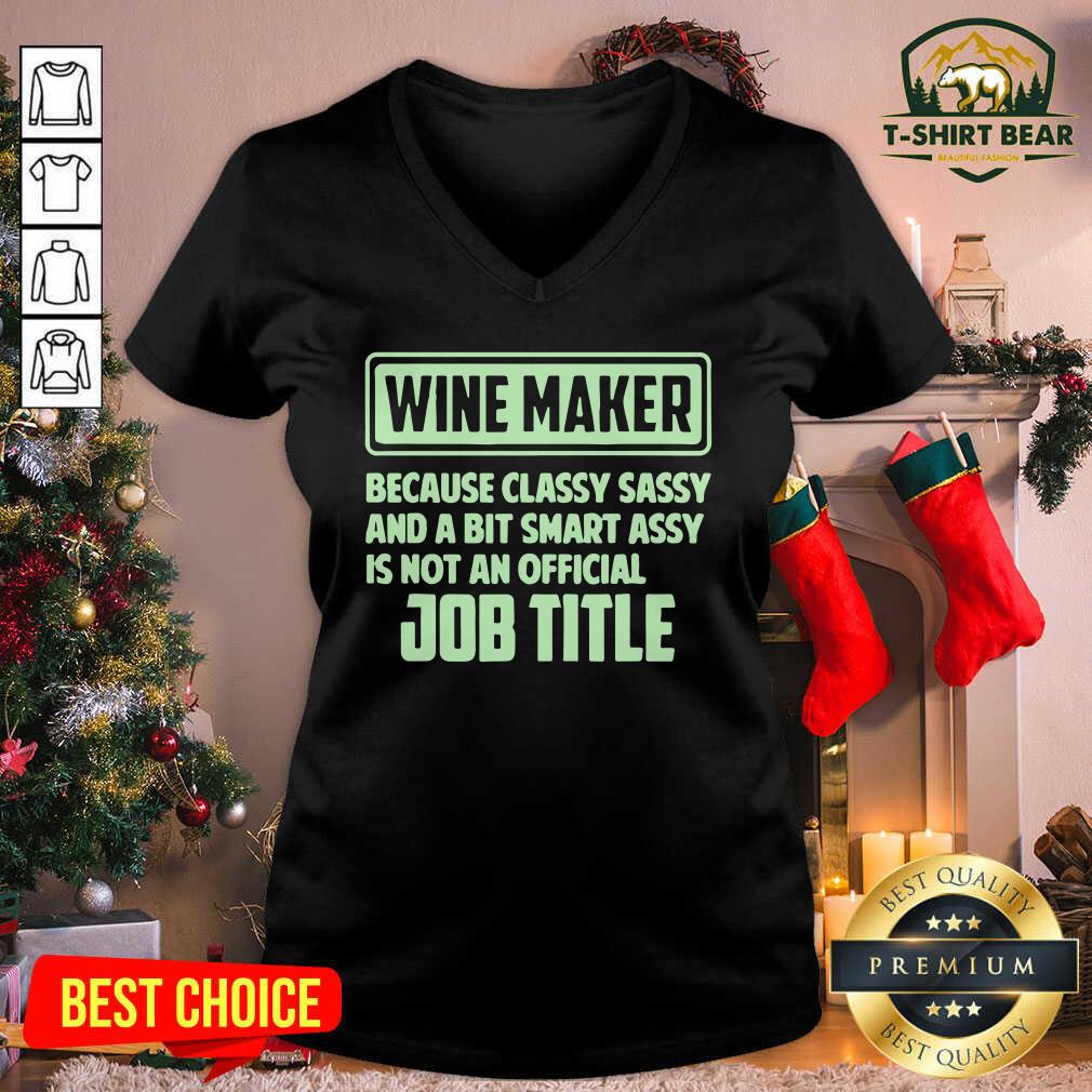 Nice Wine Maker Because Classy Sassy And A Bit Smart Assay Job Title Shirt