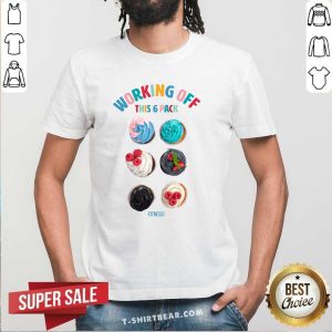 Lovely Working Off This 6 Pack Cupcake Fitness Shirt