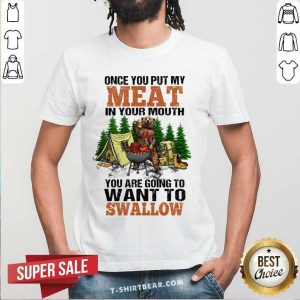 Top Bear Once You Put My Meat In Your Mouth Shirt
