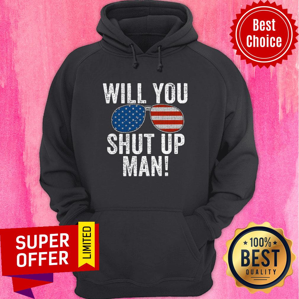 Nice Will You Shut Up Man Joe Biden 2020 Shirt