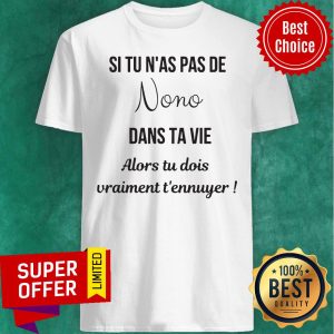 Top Si Tu N'as Pas De Nono Dans Ta Vie Alors Tu Dois Vraiment T'ennuger Shirt
