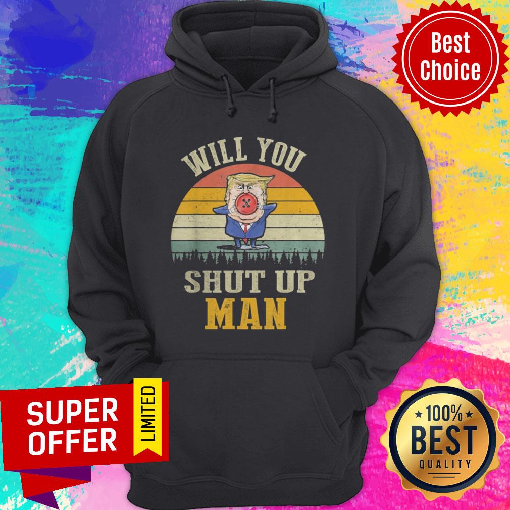 Top Vintage Retro Will You Shut Up Man Political Debate Shirt