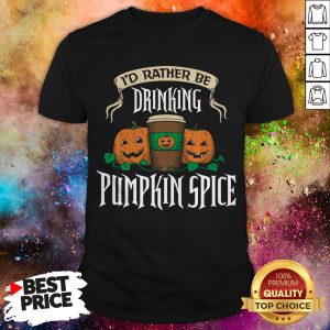 I'd Rather Be Drinking Coffee Pumpkin Spice Halloween Shirt