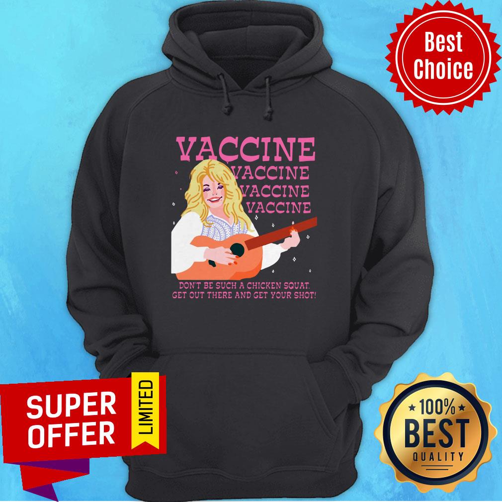 vaccine-vaccine-vaccine-dont-be-such-a-chicken-squat-get-out-there-and-get-your-shot-hoodie.jpg