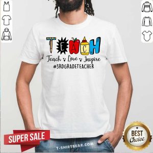 Teach Love Inspire 3rd Grade Teacher Shirt