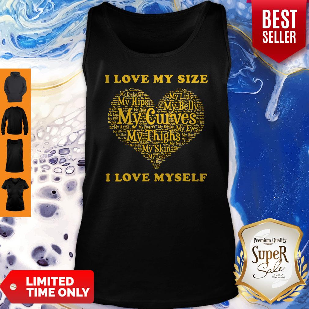 Funny I Love My Size My Hips My Skin My Self Shirt