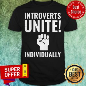 Awesome Introverts Unite Individually Shirt