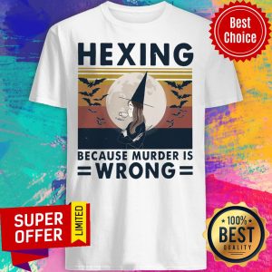 Official Hexing Because Murder Is Wrong Shirt