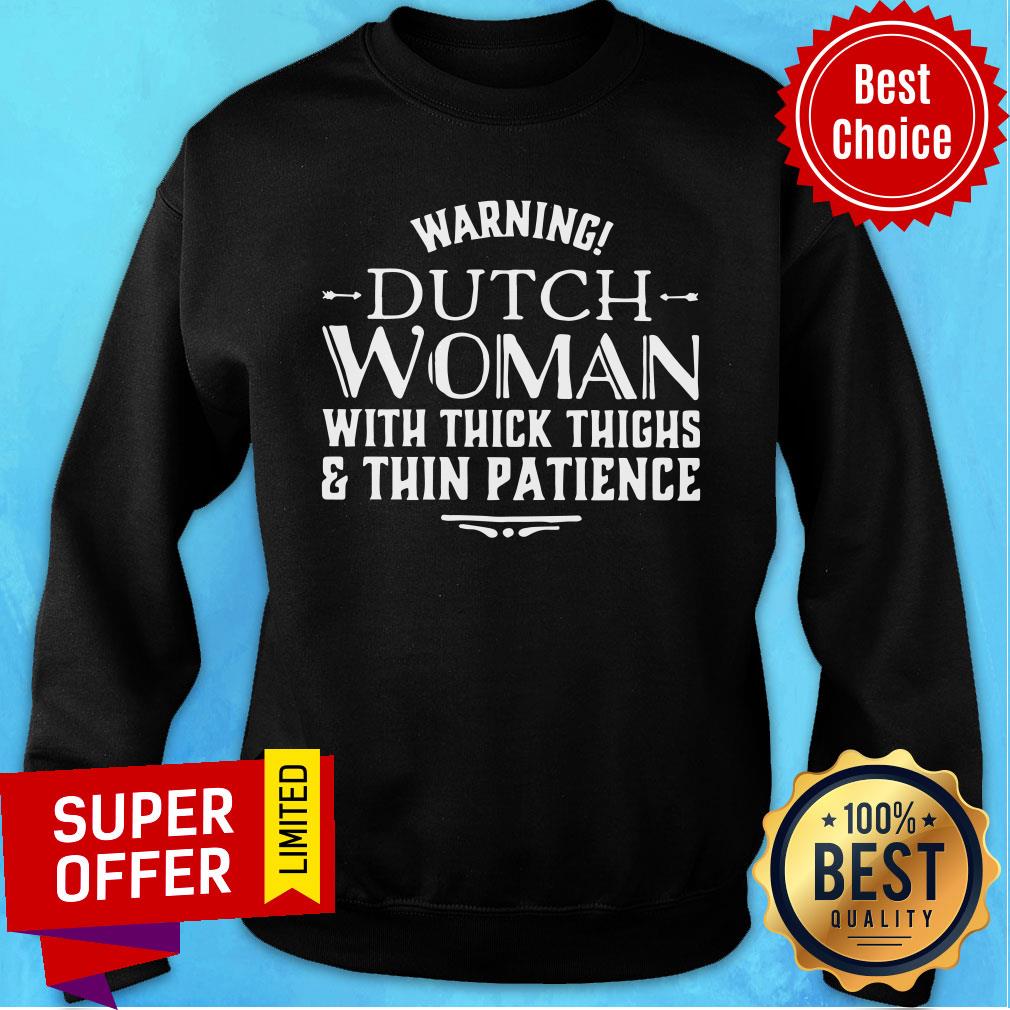 Warning Dutch Woman With Thick Thighs Thin Patience Shirt