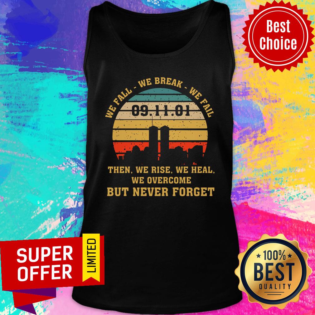 we-fall-we-break-we-fail-09-11-01-then-we-rise-we-heal-overcome-but-never-forget-vintage-tank-top.jpg