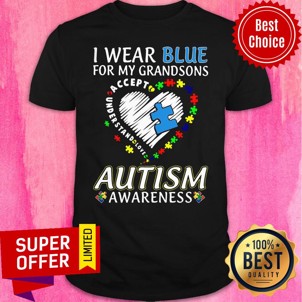 Wear Blue For My Grandsons Accept Love Autism Awareness Shirt